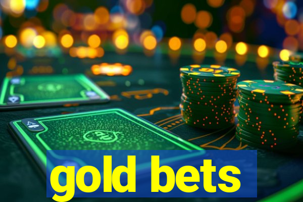 gold bets